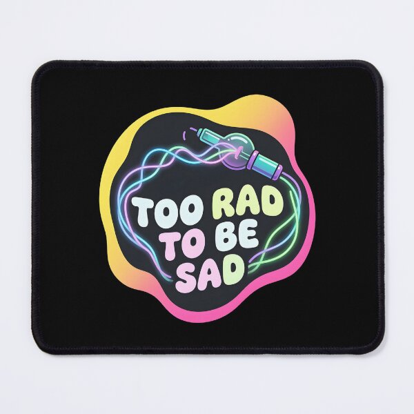 Item preview, Too rad to be sad | Radiology designed and sold by SocialStaticz.