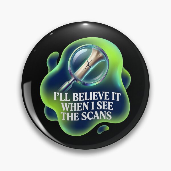 Item preview, I'll believe it when I see the scans | Radiology designed and sold by SocialStaticz.