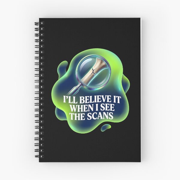 Item preview, I'll believe it when I see the scans | Radiology designed and sold by SocialStaticz.