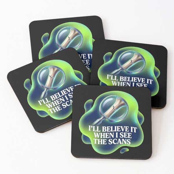 Item preview, I'll believe it when I see the scans | Radiology designed and sold by SocialStaticz.