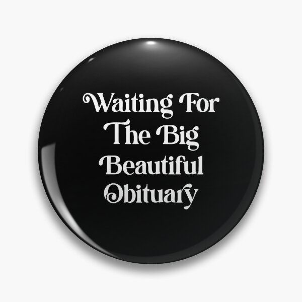 Item preview, Waiting for The Big Beautiful Obituary  designed and sold by kathybobs.