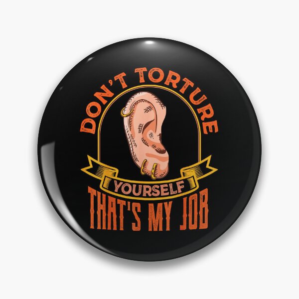 Item preview, Don't Torture Yourself That's My Job Funny Piercing Artist Quote designed and sold by Modaozushi216.