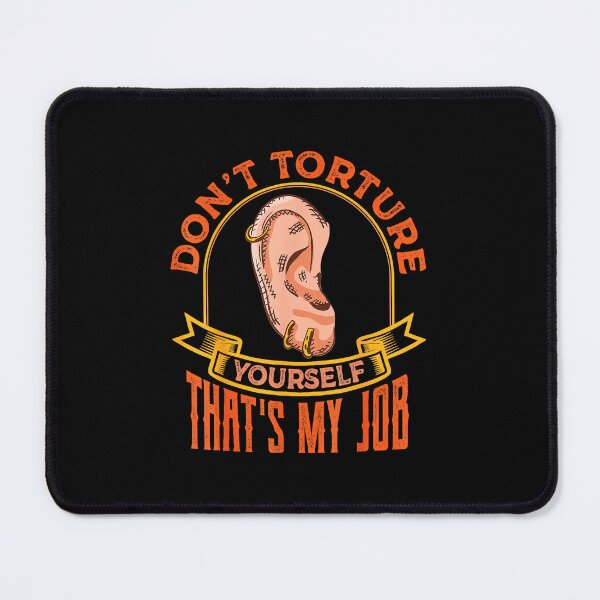 Item preview, Don't Torture Yourself That's My Job Funny Piercing Artist Quote designed and sold by Modaozushi216.