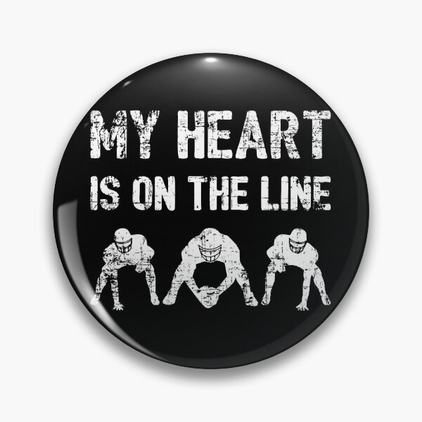 Item preview, My Heart Is On The Line - Football Offensive Lineman I designed and sold by Lemon Pepper.