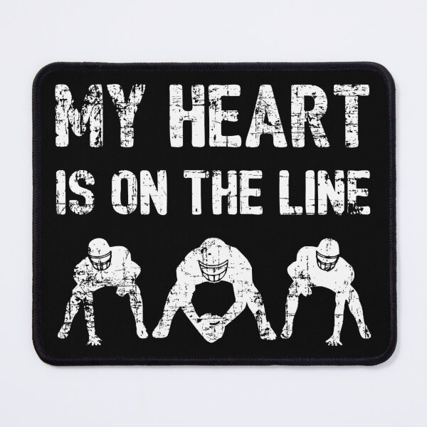 Item preview, My Heart Is On The Line - Football Offensive Lineman I designed and sold by Lemon Pepper.
