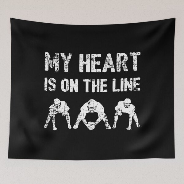 Item preview, My Heart Is On The Line - Football Offensive Lineman I designed and sold by Lemon Pepper.