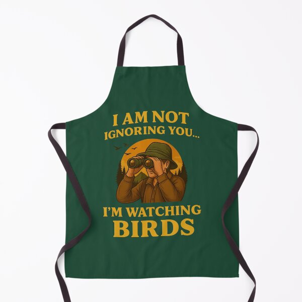 Item preview, I am not Ignoring you.I'm watching birds designed and sold by PACERENE.