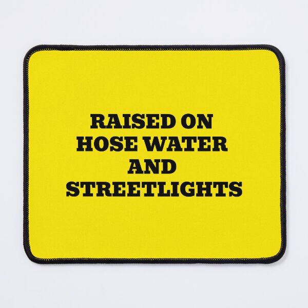 Item preview, Raised On Hose Water And Streetlights designed and sold by WakeNBake-Tees.
