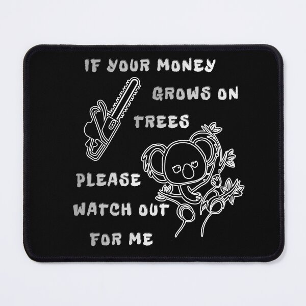 Item preview, If Your Money Grows on Trees Funny Quote – Koala Sarcastic Money Humor Typography designed and sold by Ladys-Gents.
