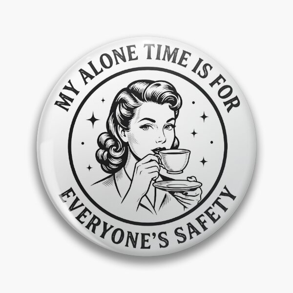 Item preview, My Alone Time is for Everyones Safety Sarcastic  designed and sold by kittyonmyofoot.