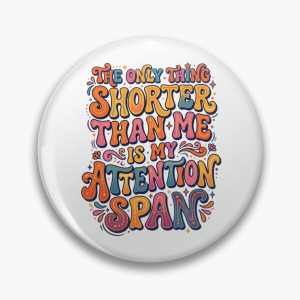 Item preview, The Only Thing Shorter Than Me Is My Attention Span ADHD Humor designed and sold by SkeletonsDanger.