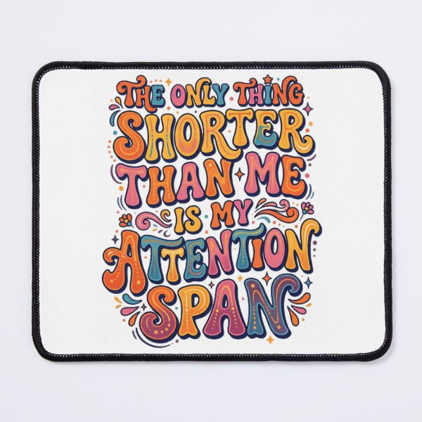 Item preview, The Only Thing Shorter Than Me Is My Attention Span ADHD Humor designed and sold by SkeletonsDanger.