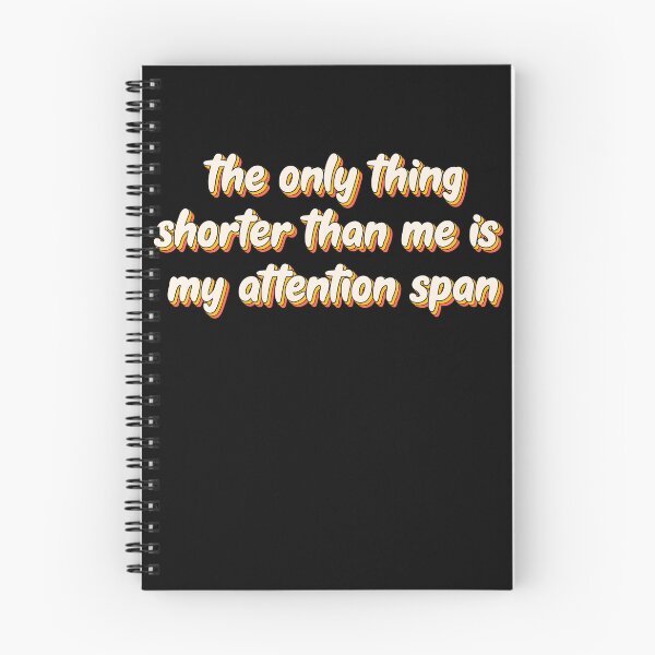 Item preview, The Only Thing Shorter Than Me Is My Attention Span Distracted Meme designed and sold by SkeletonsDanger.