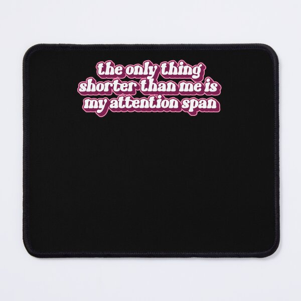 Item preview, The Only Thing Shorter Than Me Is My Attention Span Hyperactive Humor designed and sold by SkeletonsDanger.
