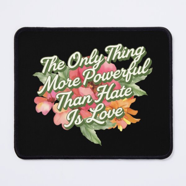 Item preview, The Only Thing More Powerful Than Hate Is Love Kindness Matters designed and sold by SkeletonsDanger.