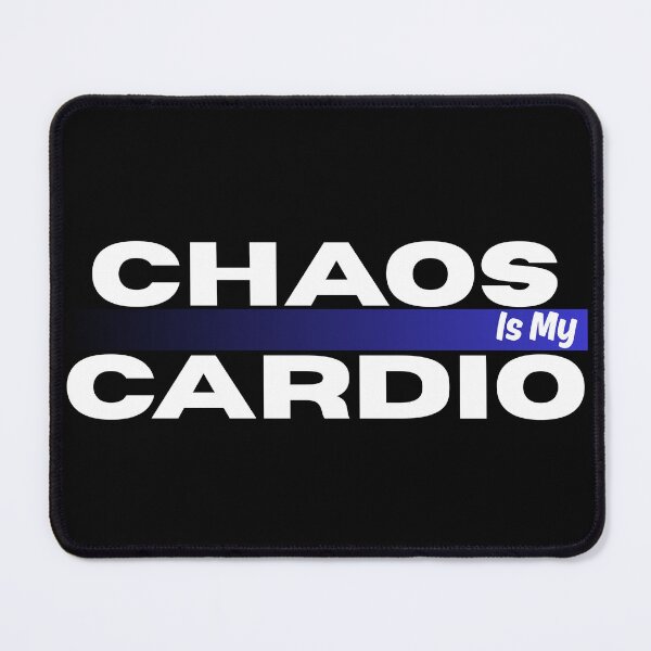 Item preview, CHAOS IS MY CARDIO designed and sold by ActOutTees.