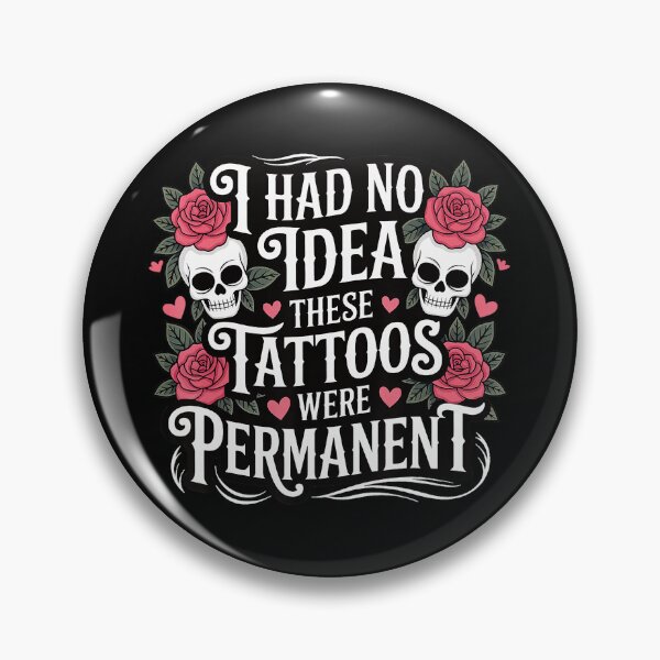 Item preview, I Had No Idea These Tattoos Were Permanent Funny Tattoo Quote designed and sold by Modaozushi216.