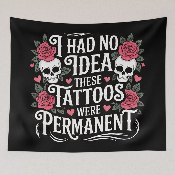 Item preview, I Had No Idea These Tattoos Were Permanent Funny Tattoo Quote designed and sold by Modaozushi216.