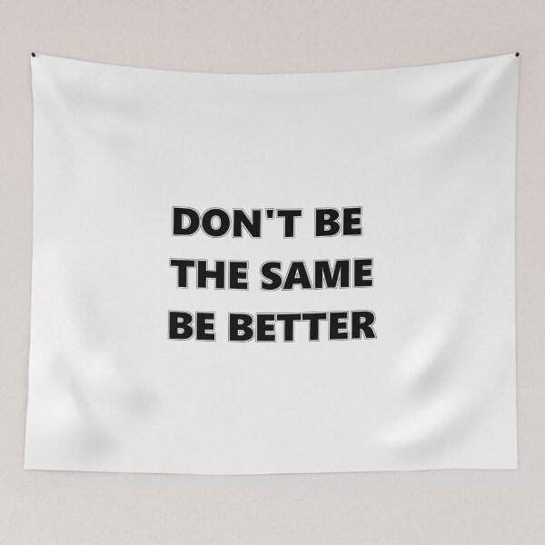 Item preview, Dont be the same be Better! designed and sold by BankrobberGus.