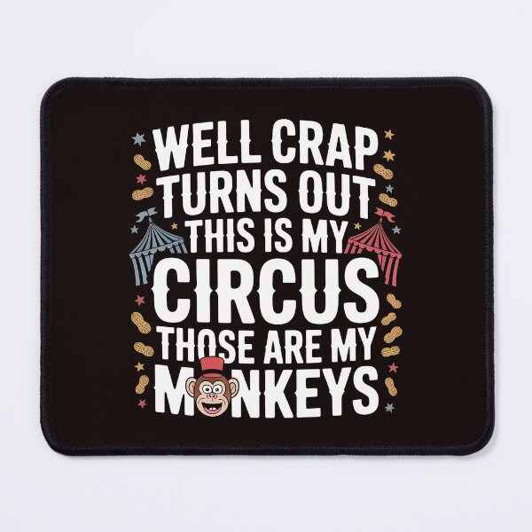 Item preview, Well Crap Turns Out This Is My Circus Those Are My Monkeys – Funny Saying Responsibility Humor designed and sold by Redgiant87x.