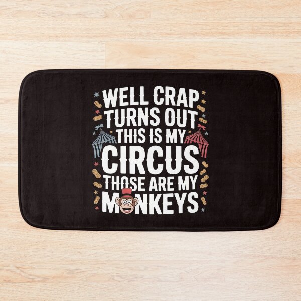 Item preview, Well Crap Turns Out This Is My Circus Those Are My Monkeys – Funny Saying Responsibility Humor designed and sold by Redgiant87x.