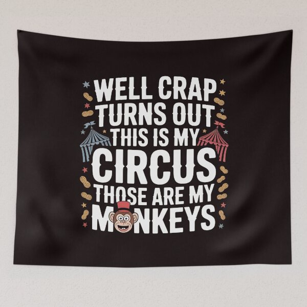 Item preview, Well Crap Turns Out This Is My Circus Those Are My Monkeys – Funny Saying Responsibility Humor designed and sold by Redgiant87x.