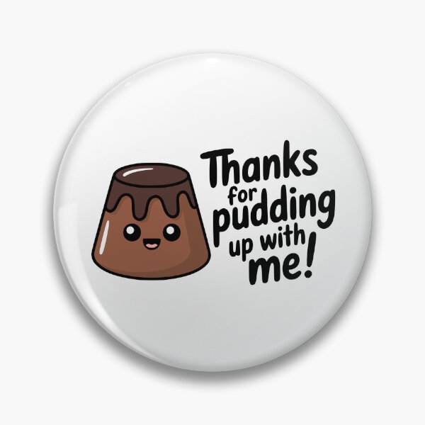 Item preview, Thanks For Pudding Up With Me! Cute Kawaii Pudding Pun designed and sold by PMCreative.
