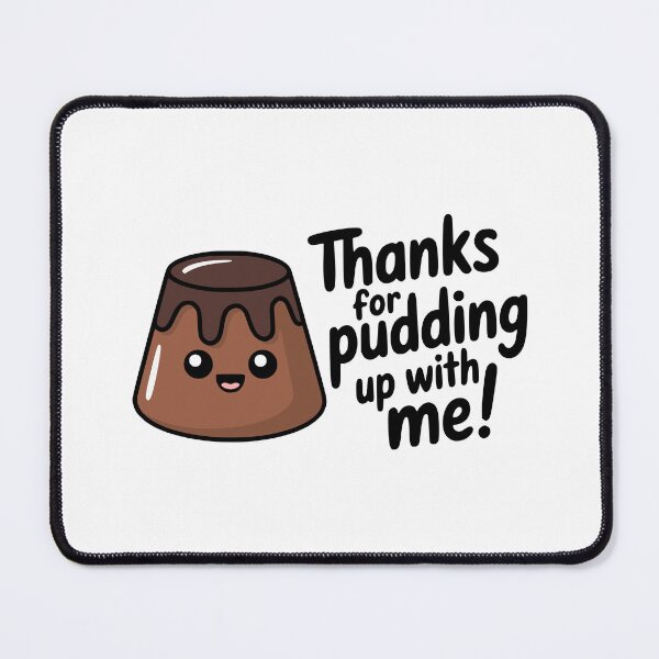Item preview, Thanks For Pudding Up With Me! Cute Kawaii Pudding Pun designed and sold by PMCreative.