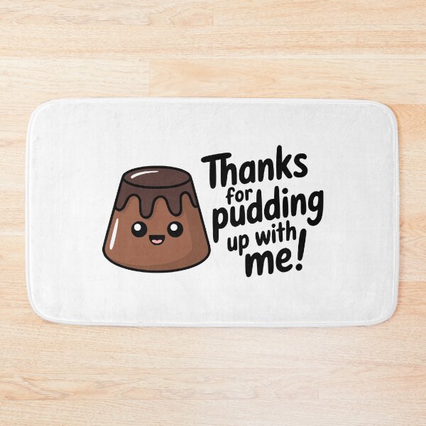 Item preview, Thanks For Pudding Up With Me! Cute Kawaii Pudding Pun designed and sold by PMCreative.