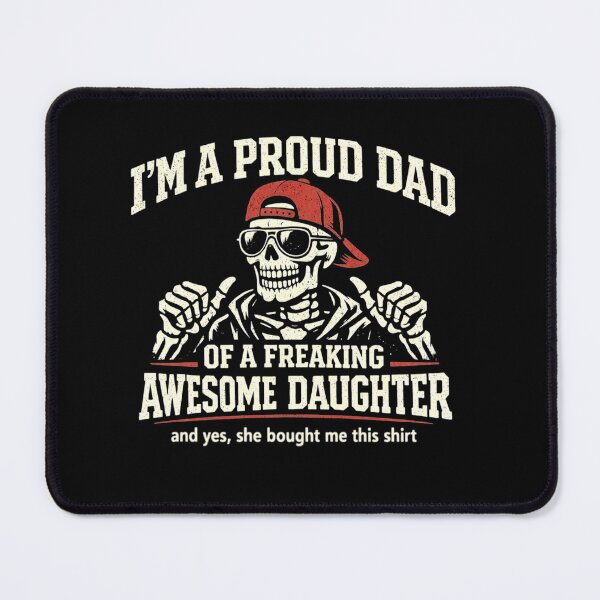 Item preview, I'm A Proud Dad Of A Freaking Awesome Daughter Skeleton  designed and sold by clothesy7.
