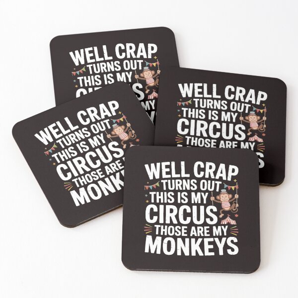 Item preview, Well Crap Turns Out This Is My Circus Those Are My Monkeys – Sarcastic Quote Funny Saying designed and sold by Redgiant87x.