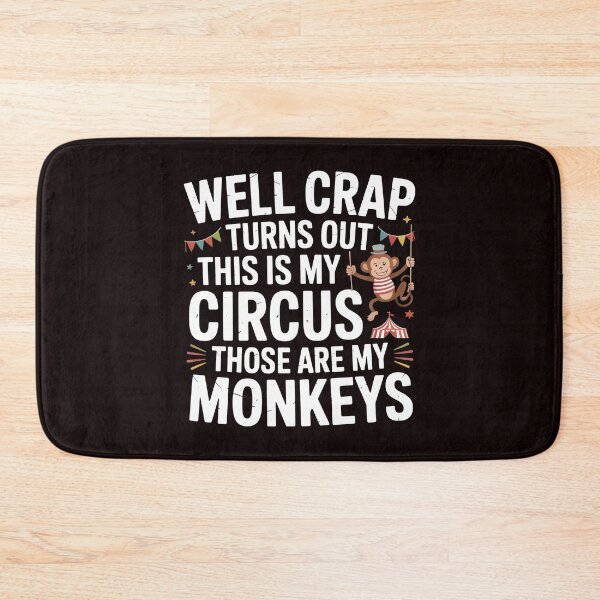 Item preview, Well Crap Turns Out This Is My Circus Those Are My Monkeys – Sarcastic Quote Funny Saying designed and sold by Redgiant87x.
