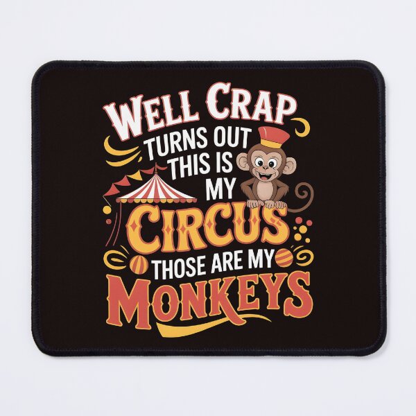Item preview, Well Crap Turns Out This Is My Circus Those Are My Monkeys – Responsibility Humor Quote designed and sold by Redgiant87x.