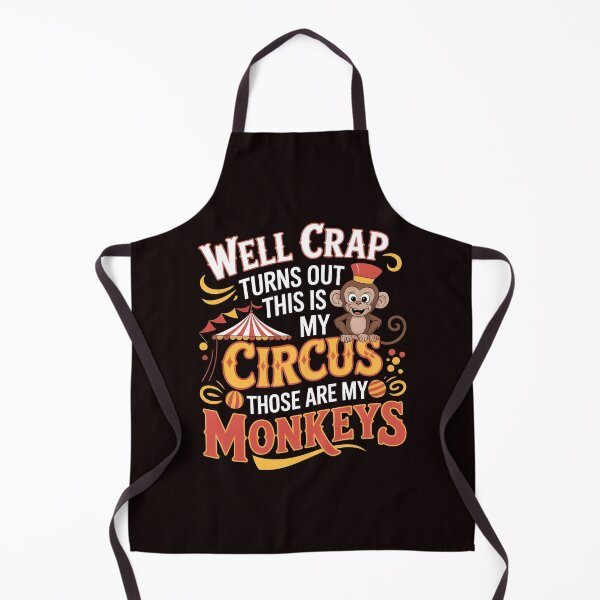 Item preview, Well Crap Turns Out This Is My Circus Those Are My Monkeys – Responsibility Humor Quote designed and sold by Redgiant87x.