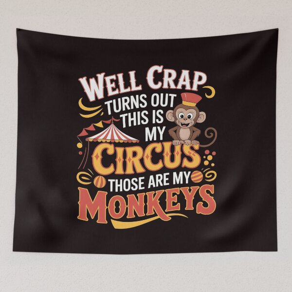Item preview, Well Crap Turns Out This Is My Circus Those Are My Monkeys – Responsibility Humor Quote designed and sold by Redgiant87x.