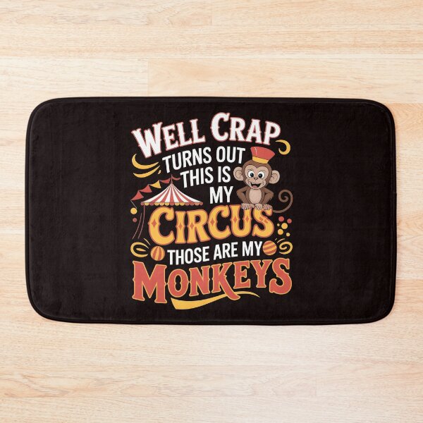 Item preview, Well Crap Turns Out This Is My Circus Those Are My Monkeys – Responsibility Humor Quote designed and sold by Redgiant87x.