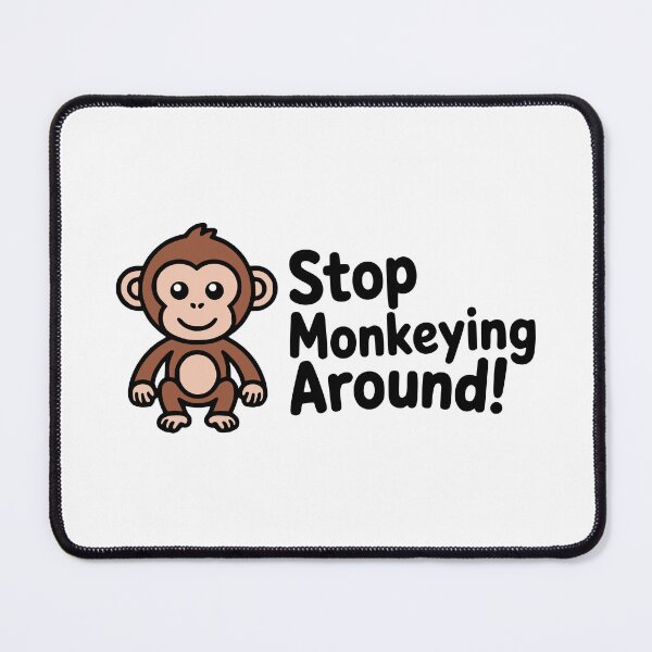 Item preview, Stop Monkeying Around! Cute Monkey Pun designed and sold by PMCreative.