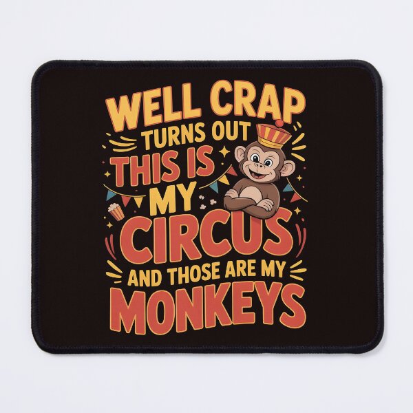 Item preview, Well Crap Turns Out This Is My Circus Those Are My Monkeys – Funny Sarcastic Responsibility Saying designed and sold by Redgiant87x.