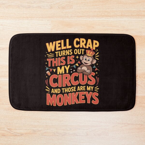 Item preview, Well Crap Turns Out This Is My Circus Those Are My Monkeys – Funny Sarcastic Responsibility Saying designed and sold by Redgiant87x.
