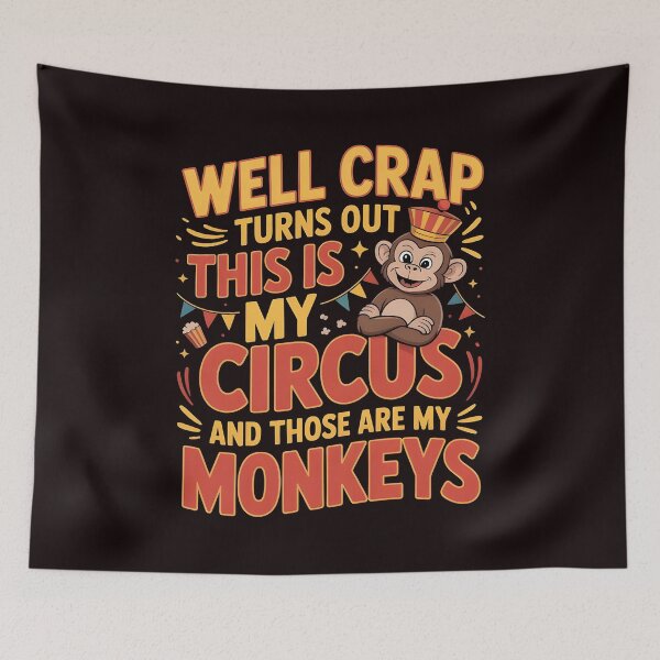 Item preview, Well Crap Turns Out This Is My Circus Those Are My Monkeys – Funny Sarcastic Responsibility Saying designed and sold by Redgiant87x.