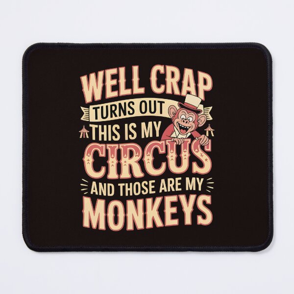 Item preview, Well Crap Turns Out This Is My Circus Those Are My Monkeys – Funny Saying About Responsibility designed and sold by Redgiant87x.