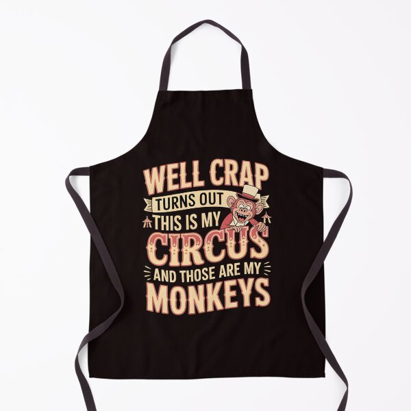 Item preview, Well Crap Turns Out This Is My Circus Those Are My Monkeys – Funny Saying About Responsibility designed and sold by Redgiant87x.