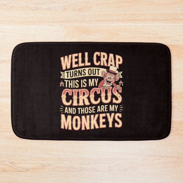 Item preview, Well Crap Turns Out This Is My Circus Those Are My Monkeys – Funny Saying About Responsibility designed and sold by Redgiant87x.