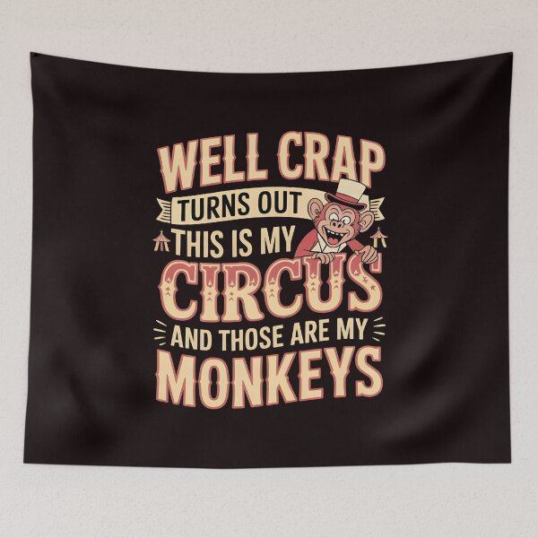Item preview, Well Crap Turns Out This Is My Circus Those Are My Monkeys – Funny Saying About Responsibility designed and sold by Redgiant87x.
