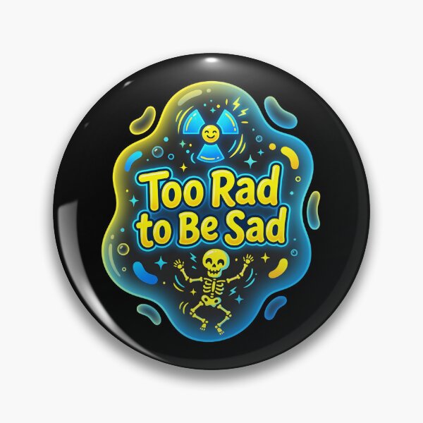 Item preview, Too rad to be sad | Radiology designed and sold by SocialStaticz.