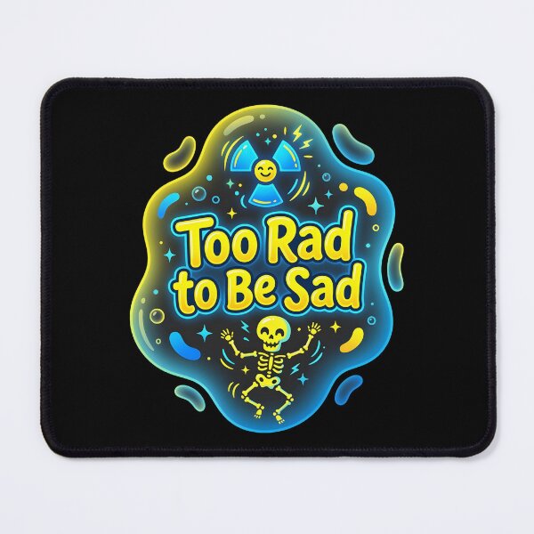 Item preview, Too rad to be sad | Radiology designed and sold by SocialStaticz.