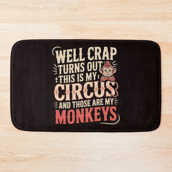 Item preview, Well Crap Turns Out This Is My Circus Those Are My Monkeys – Sarcastic Humor Funny Saying designed and sold by Redgiant87x.