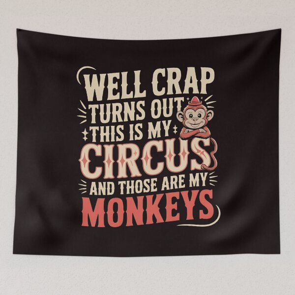 Item preview, Well Crap Turns Out This Is My Circus Those Are My Monkeys – Sarcastic Humor Funny Saying designed and sold by Redgiant87x.