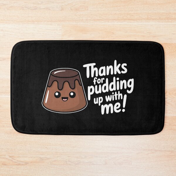 Item preview, Thanks for Pudding Up With Me Cute Food Pun designed and sold by PMCreative.