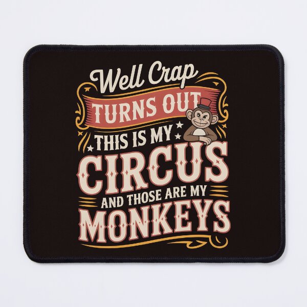 Item preview, Well Crap Turns Out This Is My Circus Those Are My Monkeys – Funny Responsibility Humor Quote designed and sold by Redgiant87x.